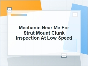 Low-Speed Clunk? Find a Mechanic for Strut Mounts